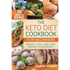 The Keto Diet Cookbook for Beginners: 50 Simple Recipes, Weight Loss, Low Carb, Regain Your Energy: (The Ketogenic Diet For Beginners) - Paperback