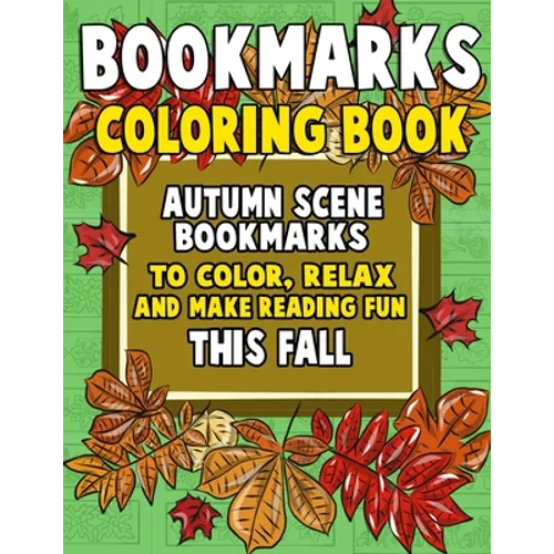 Bookmarks Coloring Book: Autumn Scene Bookmarks to Color, Relax and Make Reading: 120 Fall Scene Bookmarks for Halloween & Thanksgiving - Color - Paperback