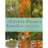 The Edible Flower Garden: From Garden to Kitchen: Choosing, Growing and Cooking Edible Flowers - Paperback