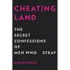 Cheatingland: The Secret Confessions of Men Who Stray - Hardcover