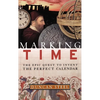 Marking Time: The Epic Quest to Invent the Perfect Calendar - Hardcover