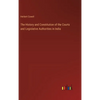 The History and Constitution of the Courts and Legislative Authorities in India - Hardcover