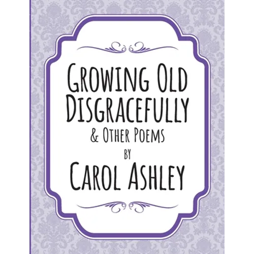 Growing Old Disgracefully - Paperback
