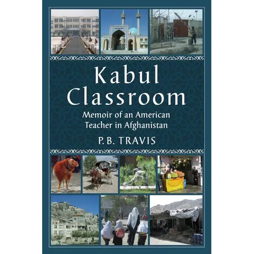 Kabul Classroom: Memoir of an American Teacher in Afghanistan - Paperback