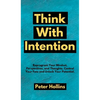 Think With Intention: Reprogram Your Mindset, Perspectives, and Thoughts. Control Your Fate and Unlock Your Potential. - Hardcover