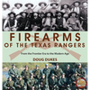 Firearms of the Texas Rangers: From the Frontier Era to the Modern Age - Paperback