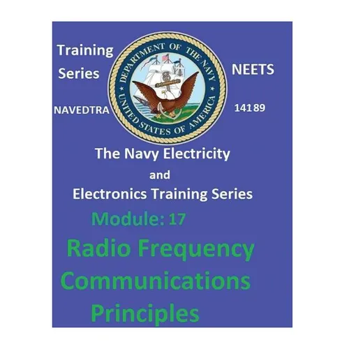 The Navy Electricity and Electronics Training Series Module 17 Radio Frequency Communications Principles - Paperback