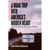 A Road Trip Into America's Hidden Heart - Traveling the Back Roads, Backwoods and Back Yards - Paperback