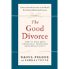The Good Divorce: How to Walk Away Financially Sound and Emotionally Happy - Paperback