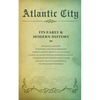 Atlantic City: Its Early and Modern History - Paperback