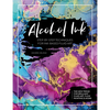Alcohol Ink: Step-By-Step Techniques for Ink-Based Fluid Art - Paperback