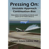 Pressing On: Unstable Approach Continuation Bias - Paperback