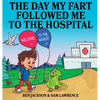 The Day My Fart Followed me to the Hospital - Hardcover