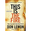 This Is the Fire: What I Say to My Friends about Racism - Hardcover