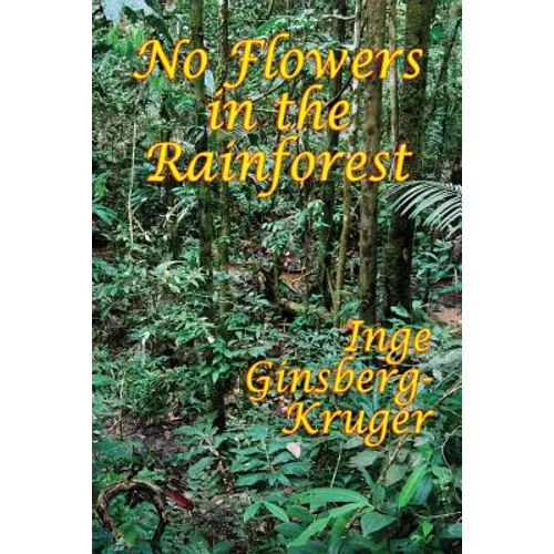 No Flowers in the Rainforest: A GR Press Book - Paperback