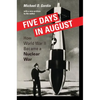 Five Days in August: How World War II Became a Nuclear War - Paperback