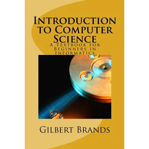 Introduction to Computer Science: A Textbook for Beginners in Informatics - Paperback