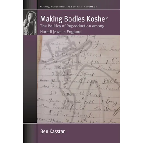 Making Bodies Kosher: The Politics of Reproduction Among Haredi Jews in England - Paperback