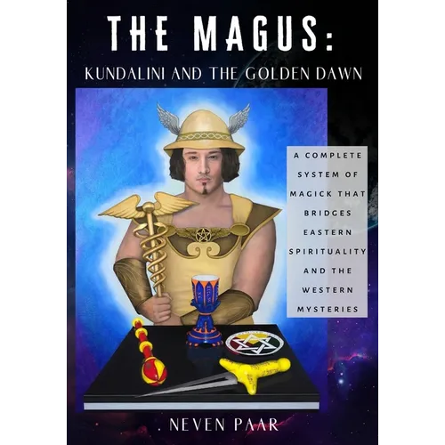 The Magus: Kundalini and the Golden Dawn (Standard Edition): A Complete System of Magick that Bridges Eastern Spirituality and the Western Mysteries - Paperback