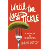 Until the Last Pickle: A memoir in 18 recipes - Hardcover