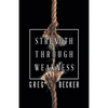 Strength Through Weakness - Paperback