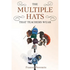 The Multiple Hats That Teachers Wear - Paperback