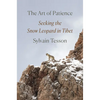 The Art of Patience: Seeking the Snow Leopard in Tibet - Hardcover