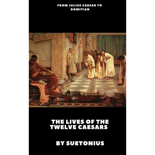 The Lives of the Twelve Caesars - Hardcover