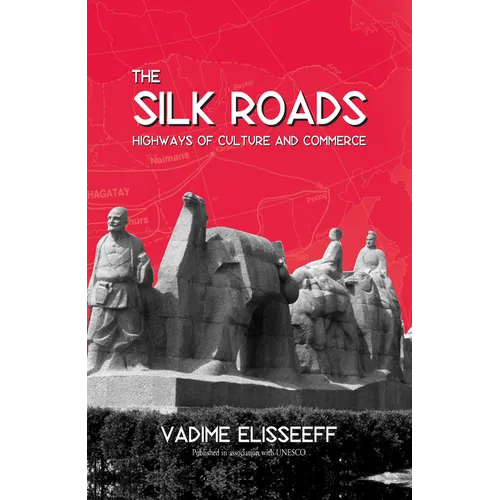 The Silk Roads: Highways of Culture and Commerce - Paperback