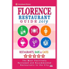 Florence Restaurant Guide 2019: Best Rated Restaurants in Florence, Italy - Restaurants, Bars and Cafes Recommended for Visitors, Guide 2019 - Paperback
