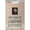 The King of Lighting Fixtures: Stories - Paperback