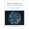 Rethinking Religion and Politics in a Plural World: The Baha'i International Community and the United Nations - Paperback