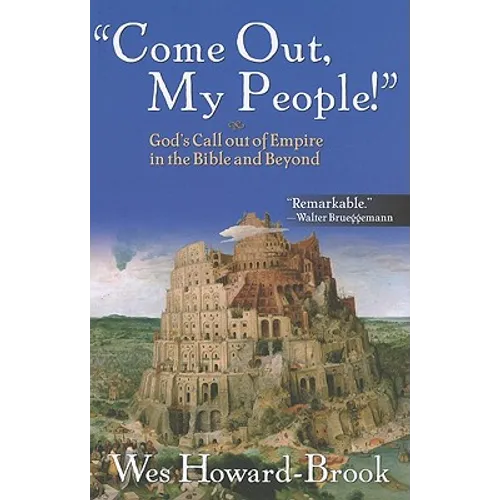 Come Out My People!: God's Call Out of Empire in the Bible and Beyond - Paperback