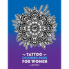 Tattoo Coloring Book For Women: Anti-Stress Coloring Book for Women's Relaxation, Detailed Tattoo Designs of Lion, Owl, Butterfly, Birds, Flowers, Sun - Paperback
