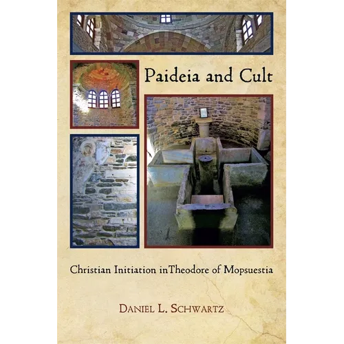 Paideia and Cult: Christian Initiation in Theodore of Mopsuestia - Paperback