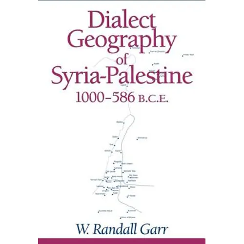 Dialect Geography of Syria-Palestine, 1000-586 Bce - Paperback