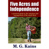 Five Acres and Independence - A Practical Guide to the Selection and Management of the Small Farm - Paperback