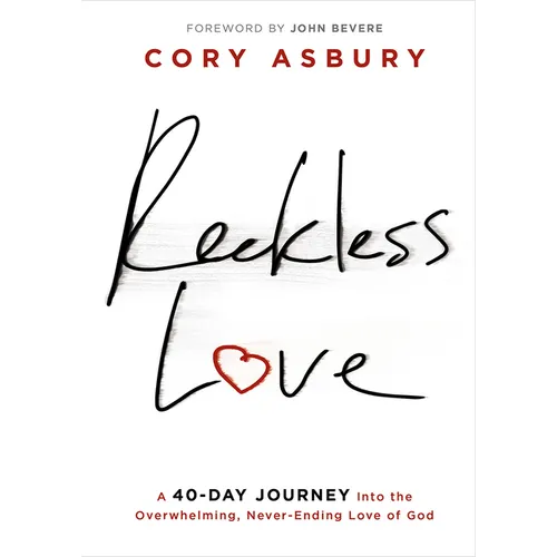 Reckless Love: A 40-Day Journey Into the Overwhelming, Never-Ending Love of God - Hardcover