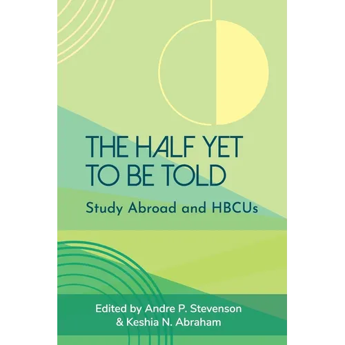 The Half Yet to Be Told: Study Abroad and HBCUs - Paperback
