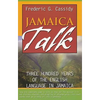 Jamaica Talk: Three Hundred Years of the English Language in Jamaica - Paperback