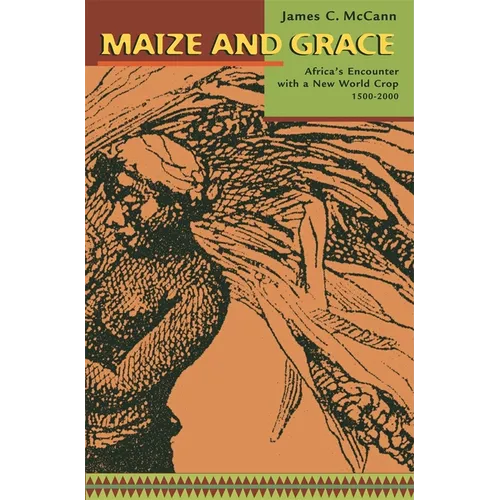 Maize and Grace: Africa's Encounter with a New World Crop, 1500-2000 - Paperback