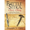 Battle for Sitka,1802 -1804, Alaskan Tlingits, Russians and Native Allies in Russian America - Hardcover