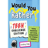 Would You Rather? Teen Challenge Edition: Funny Questions & Lively Competition for Original Thinkers - Paperback