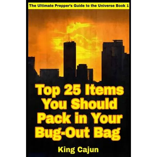 Top 25 Items You Should Pack in Your Bug-Out Bag - Paperback