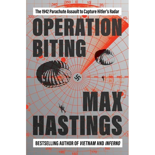 Operation Biting: The 1942 Parachute Assault to Capture Hitler's Radar - Hardcover