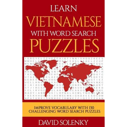 Learn Vietnamese with Word Search Puzzles: Learn Vietnamese Language Vocabulary with Challenging Word Find Puzzles for All Ages - Paperback