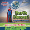 Earth Heroes! Help Save Our Planet - Conservation for Kids - Children's Conservation Books - Paperback