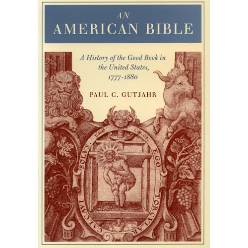 An American Bible: A History of the Good Book in the United States, 1777-1880 - Paperback