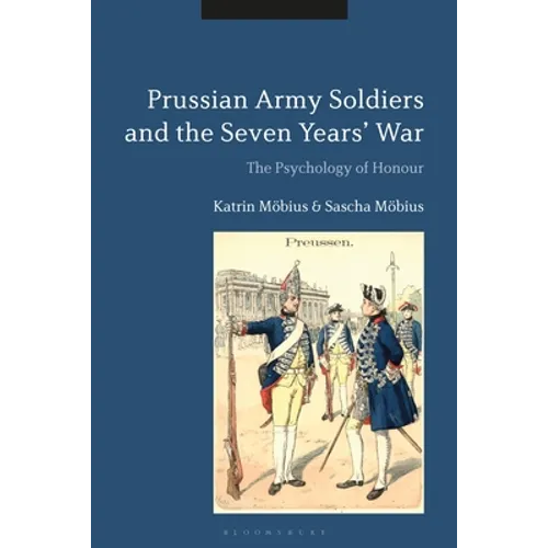 Prussian Army Soldiers and the Seven Years' War: The Psychology of Honour - Paperback