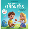 My Way to Kindness: Children's Book about Love to Others, Empathy and Inclusion (Preschool Feelings Book) - Hardcover